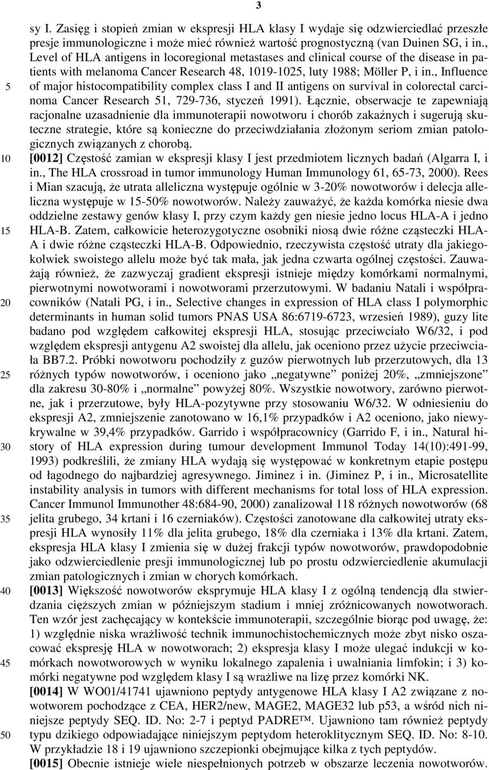, Influence of major histocompatibility complex class I and II antigens on survival in colorectal carcinoma Cancer Research 1, 729-736, styczeń 1991).