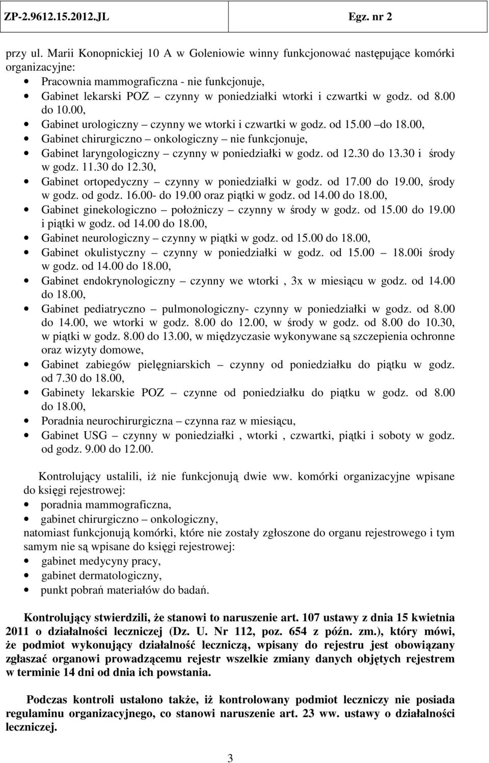 godz. od 8.00 do 10.00, Gabinet urologiczny czynny we wtorki i czwartki w godz. od 15.00 do 18.