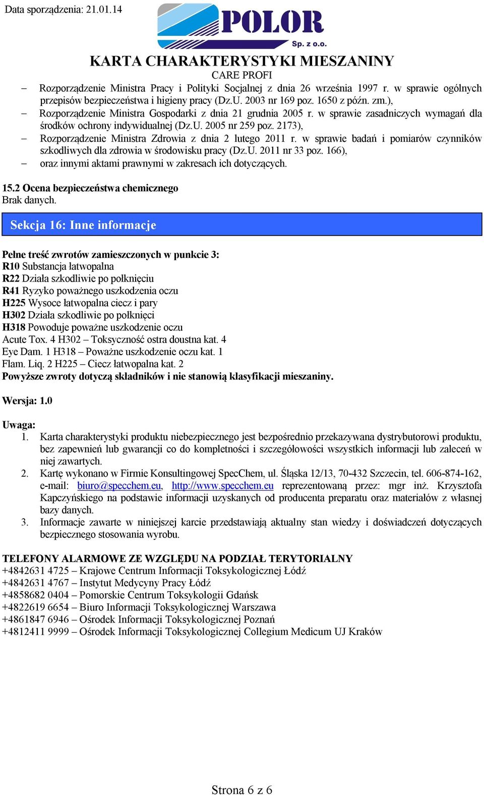 2173), Rozporządzenie Ministra Zdrowia z dnia 2 lutego 2011 r. w sprawie badań i pomiarów czynników szkodliwych dla zdrowia w środowisku pracy (Dz.U. 2011 nr 33 poz.