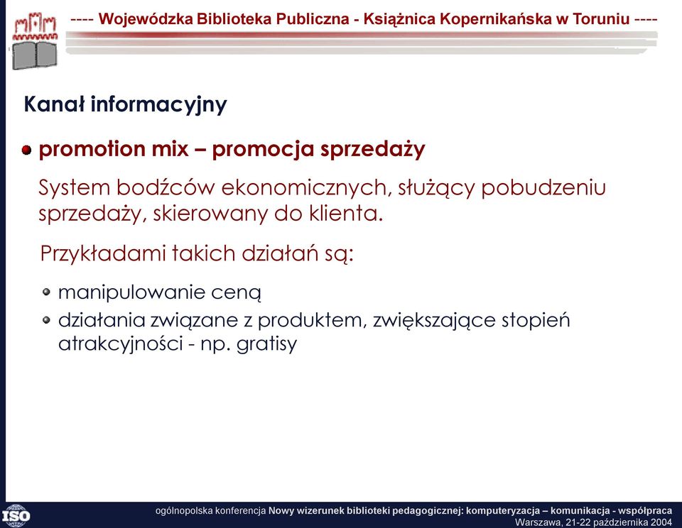 Przykładami takich działań są: manipulowanie ceną działania