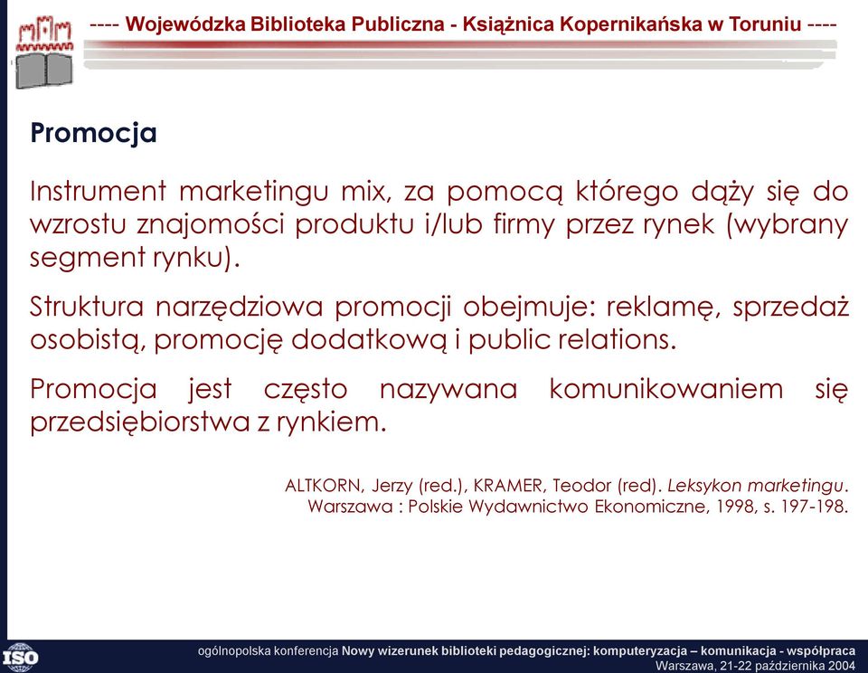 Struktura narzędziowa promocji obejmuje: reklamę, sprzedaż osobistą, promocję dodatkową i public relations.