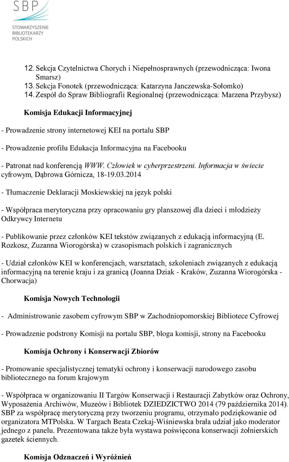 Informacyjna na Facebooku - Patronat nad konferencją WWW. Człowiek w cyberprzestrzeni. Informacja w świecie cyfrowym, Dąbrowa Górnicza, 18-19.03.