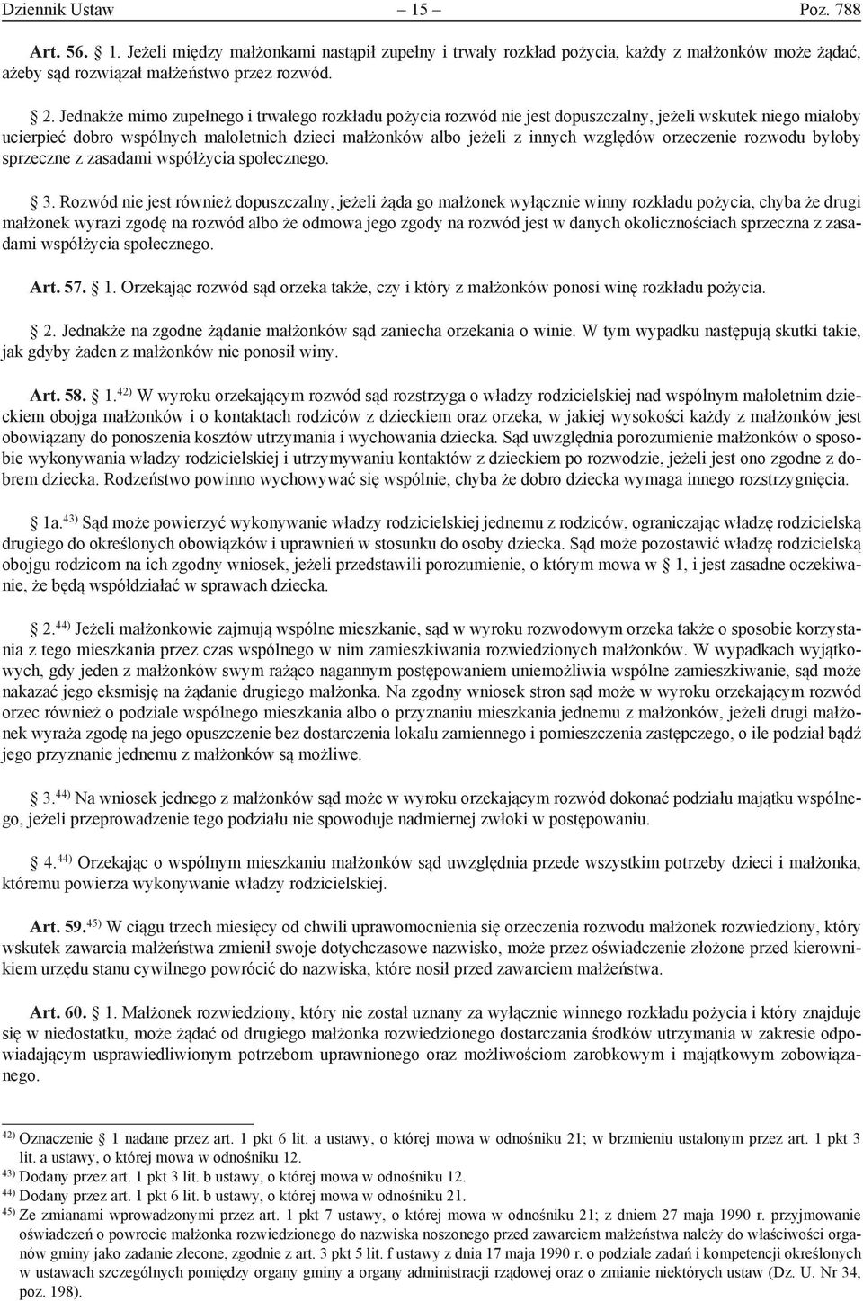 orzeczenie rozwodu byłoby sprzeczne z zasadami współżycia społecznego. 3.