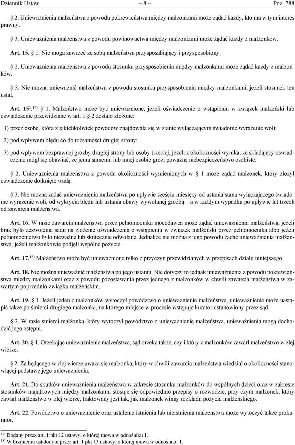 Unieważnienia małżeństwa z powodu stosunku przysposobienia między małżonkami może żądać każdy z małżonków. 3.