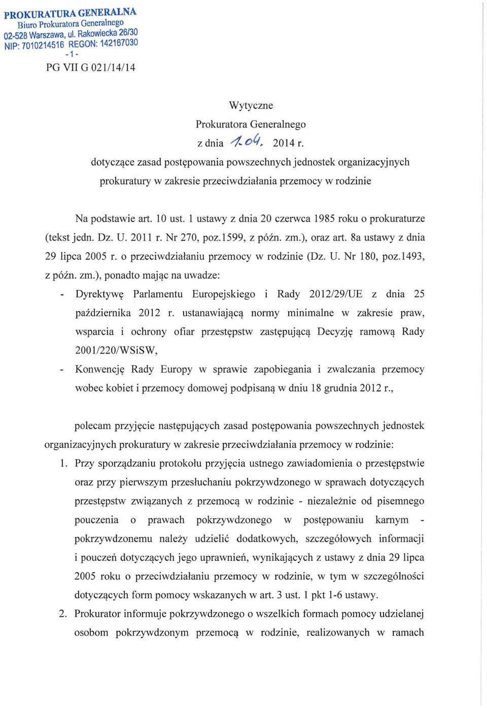 I ustawy z dnia 20 czerwca 1985 roku 0 prokuraturze (tekst jedn. Oz. U. 2011 r. Nr 270, poz.1599, z pozn. zm.), oraz art. 8a ustawy z dnia 29 lipca 2005 r. 0 przeciwdzialaniu przem ocy w rodzinie (Oz.