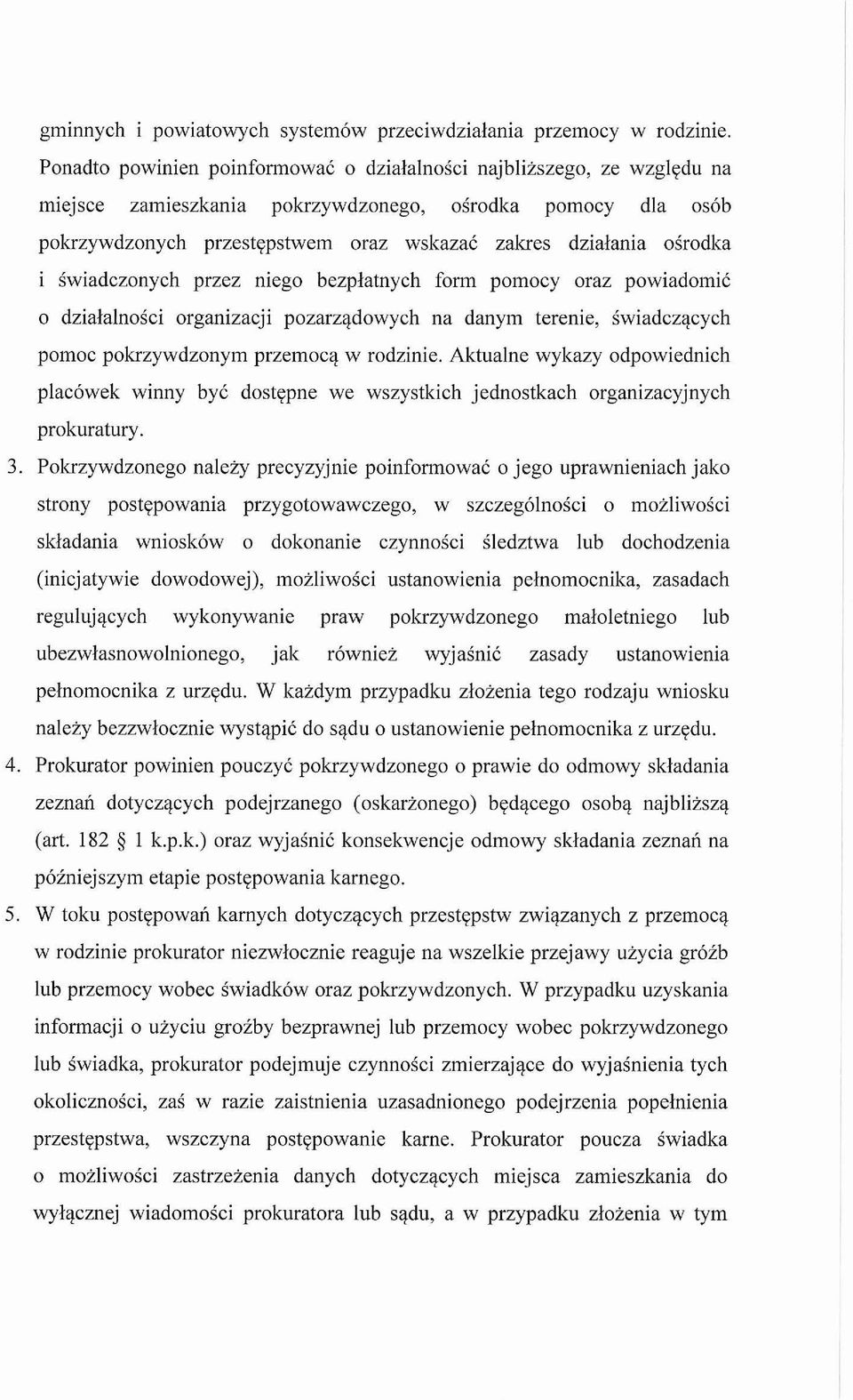 osrodka i swiadczonych przez niego bezplatnych form pomocy oraz powiadomic o dzialalnosci organizacji pozarzadowych na danym terenie, swiadczacych pomoc pokrzywdzonym przemoca w rodzinie.