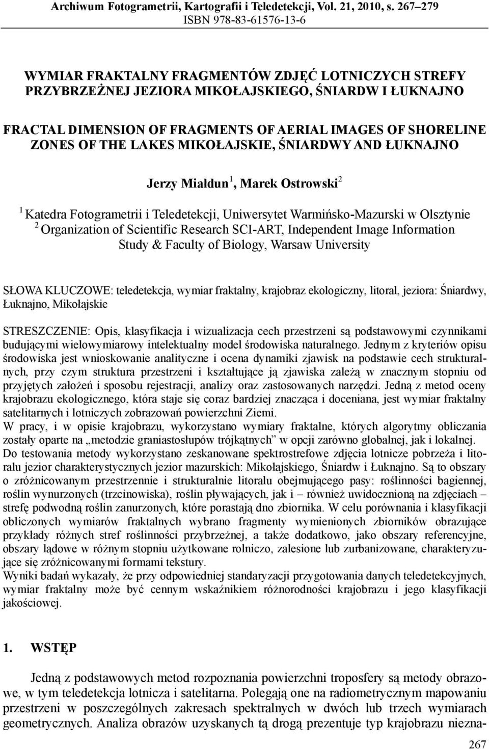 ZONES OF THE LAKES MIKOŁAJSKIE, ŚNIARDWY AND ŁUKNAJNO Jerzy Miałdun 1, Marek Ostrowski 1 Katedra Fotogrametrii i Teledetekcji, Uniwersytet Warmińsko-Mazurski w Olsztynie Organization of Scientific