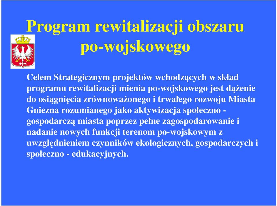 rozumianego jako aktywizacja społeczno - gospodarcz miasta poprzez pełne zagospodarowanie i nadanie nowych