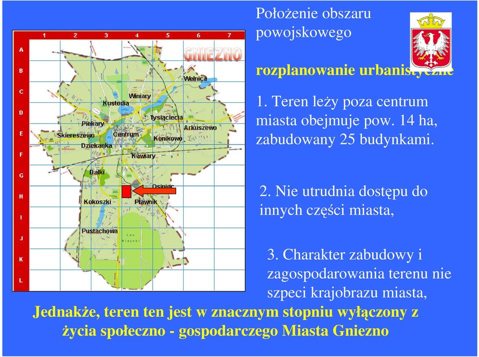 budynkami. 2. Nie utrudnia dostpu do innych czci miasta, 3.