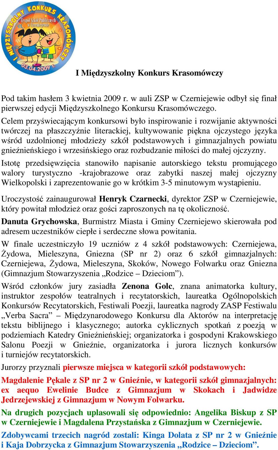 gimnazjalnych powiatu gnieźnieńskiego i wrzesińskiego oraz rozbudzanie miłości do małej ojczyzny.