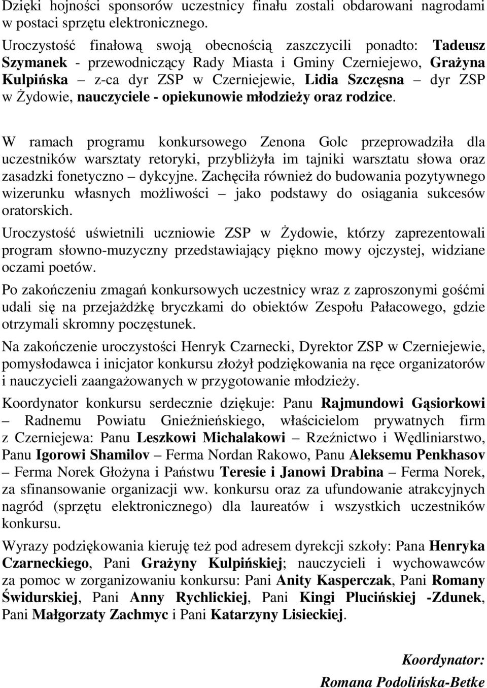 śydowie, nauczyciele - opiekunowie młodzieŝy oraz rodzice.