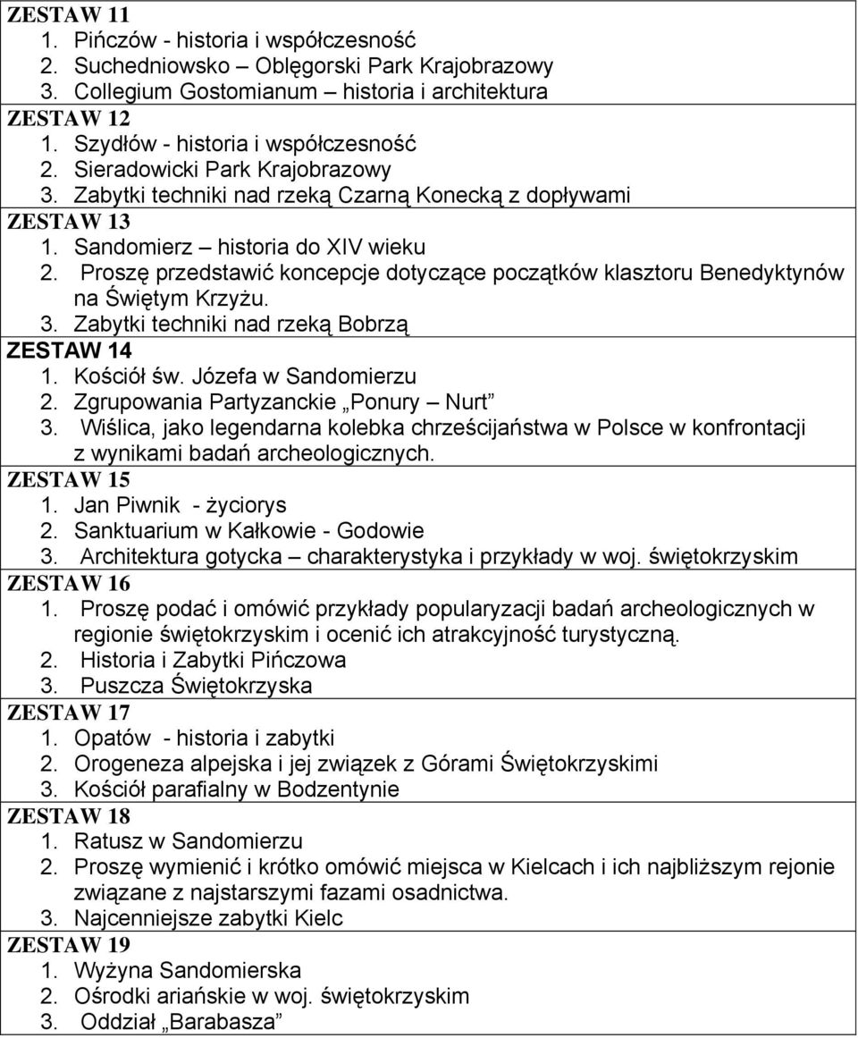 Proszę przedstawić koncepcje dotyczące początków klasztoru Benedyktynów na Świętym Krzyżu. 3. Zabytki techniki nad rzeką Bobrzą ZESTAW 14 1. Kościół św. Józefa w Sandomierzu 2.