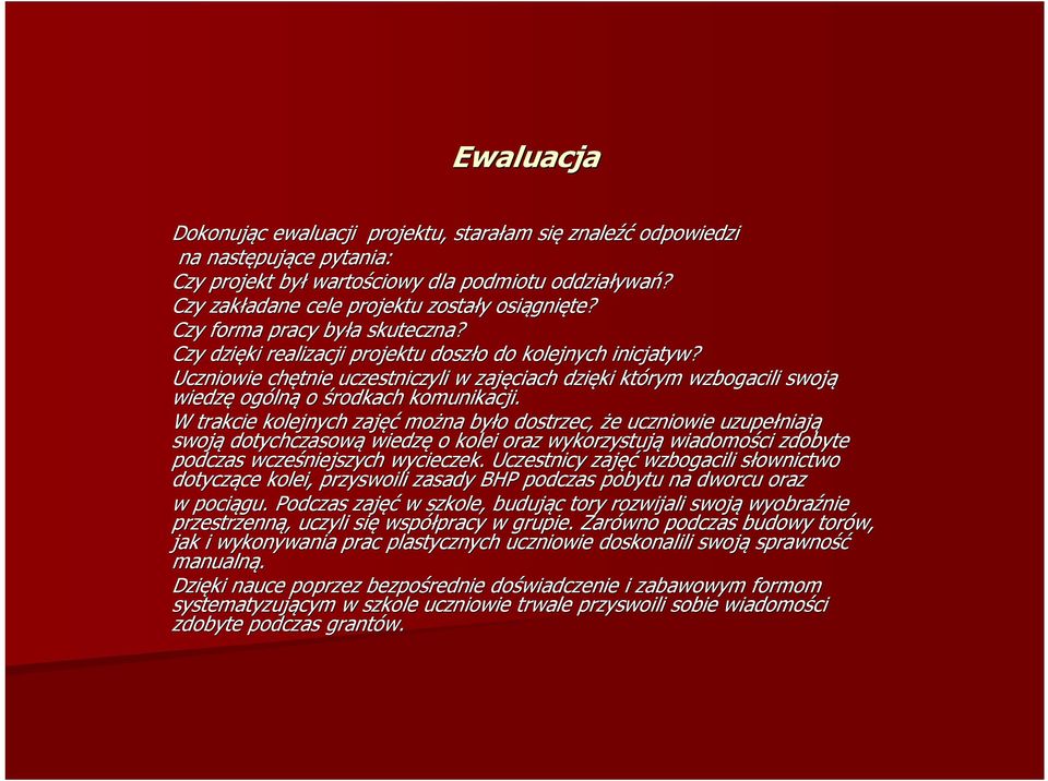 Uczniowie chętnie uczestniczyli w zajęciach dzięki którym wzbogacili swoją wiedzę ogóln lną o środkach komunikacji.