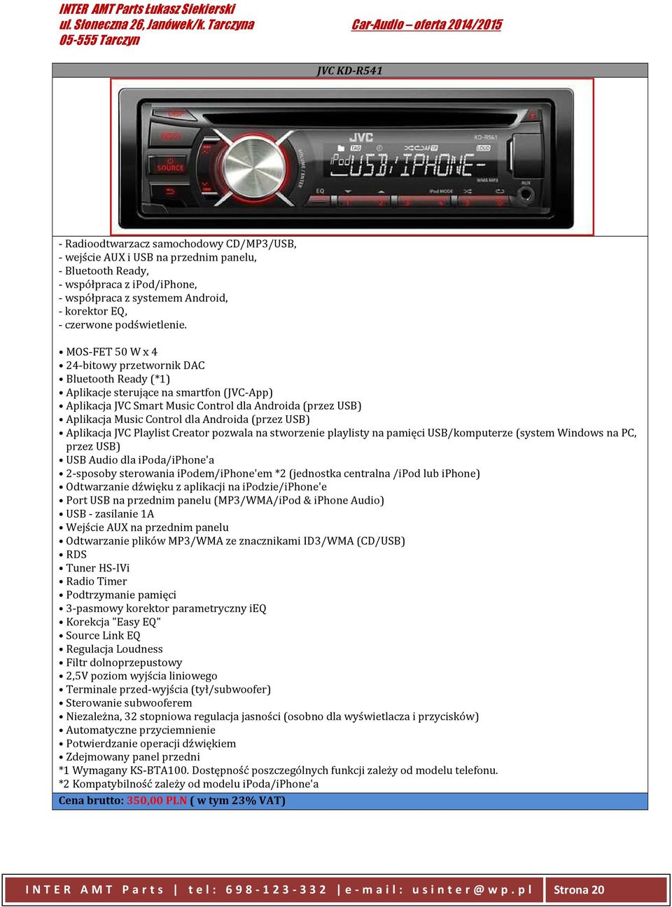 MOS-FET 50 W x 4 24-bitowy przetwornik DAC Bluetooth Ready (*1) Aplikacje sterujące na smartfon (JVC-App) Aplikacja JVC Smart Music Control dla Androida (przez USB) Aplikacja Music Control dla
