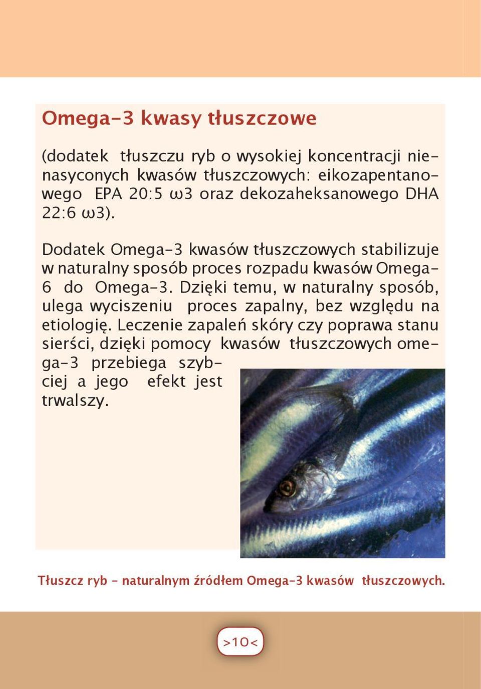 Dzięki temu, w naturalny sposób, ulega wyciszeniu proces zapalny, bez względu na etiologię.