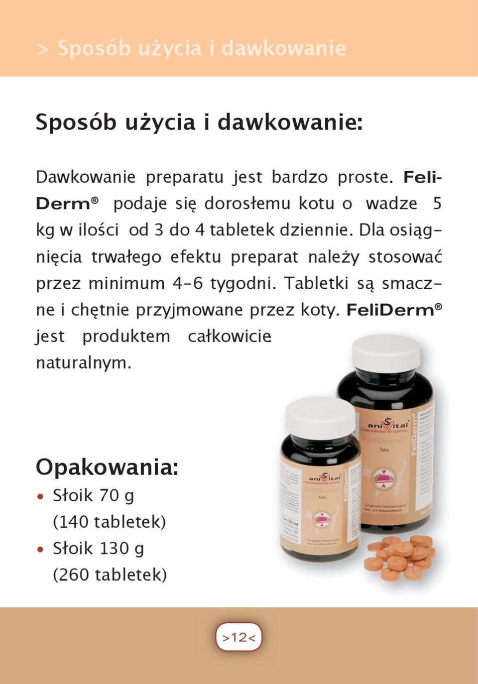 Dla osiągnięcia trwałego efektu preparat należy stosować przez minimum 4-6 tygodni.