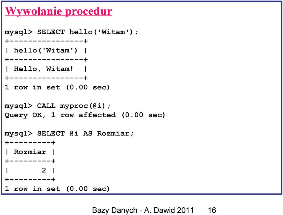 00 sec) mysql> CALL myproc(@i); Query OK, 1 row affected (0.