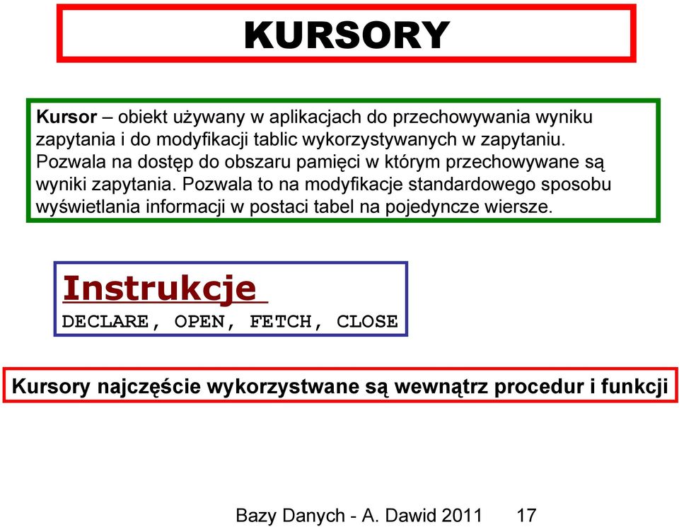 Pozwala to na modyfikacje standardowego sposobu wyświetlania informacji w postaci tabel na pojedyncze wiersze.