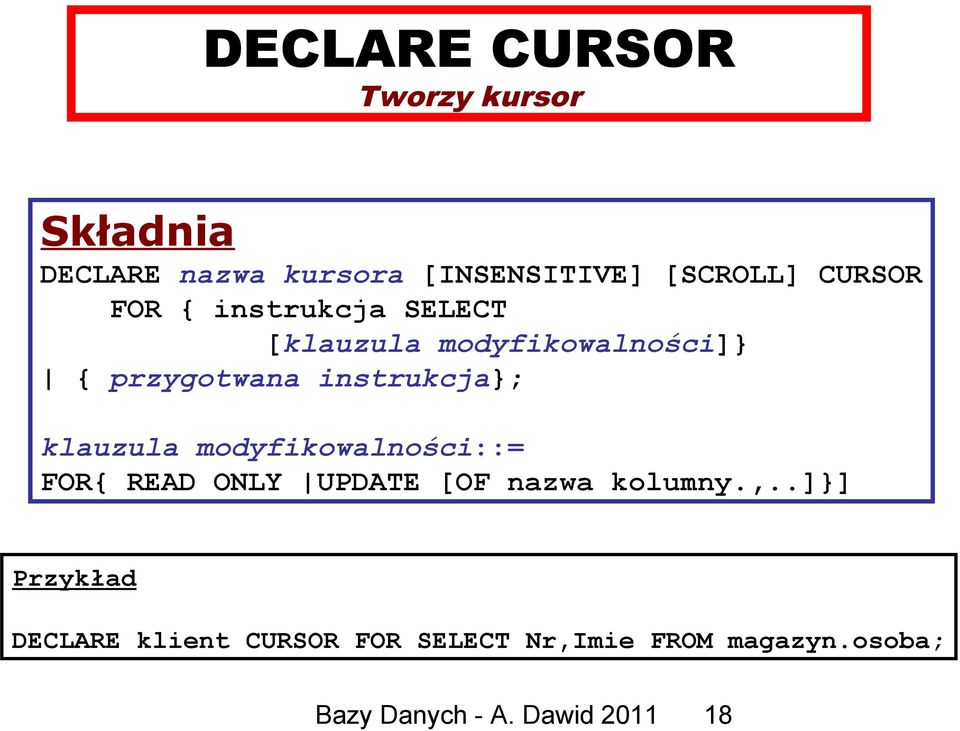 klauzula modyfikowalności::= FOR{ READ ONLY UPDATE [OF nazwa kolumny.,.