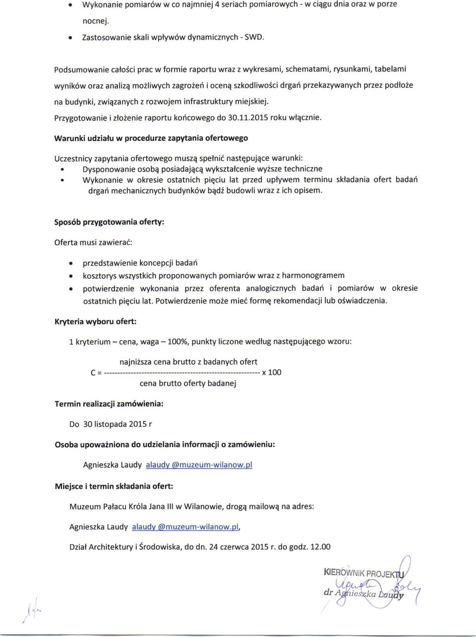 zwiqzanych z rozwojem infrastruktury miejskiej. Przygotowanie izlozenie raportu kofcowego do 30.11.2015 roku wlecznie.