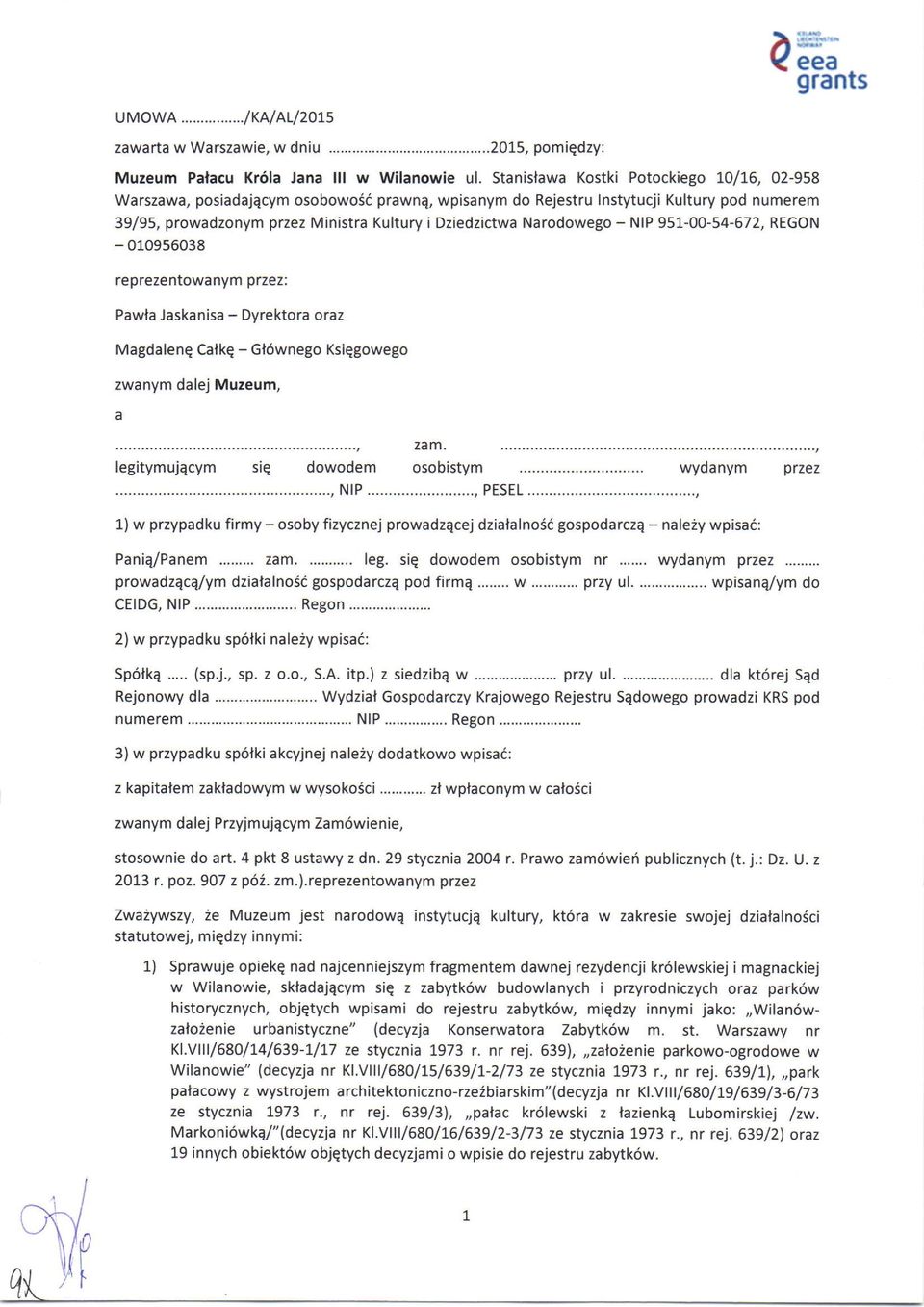 Narodowego - NIP 951-00-54-672, REGON - 0109s6038 reprezentowanym przez: Pawla Jaskanisa - Dyrektora oraz Magdalenq Calkq - Gl6wnego Ksiqgowego zwanym dalej Muzeum, a legitymujacym sie dowodem zam.