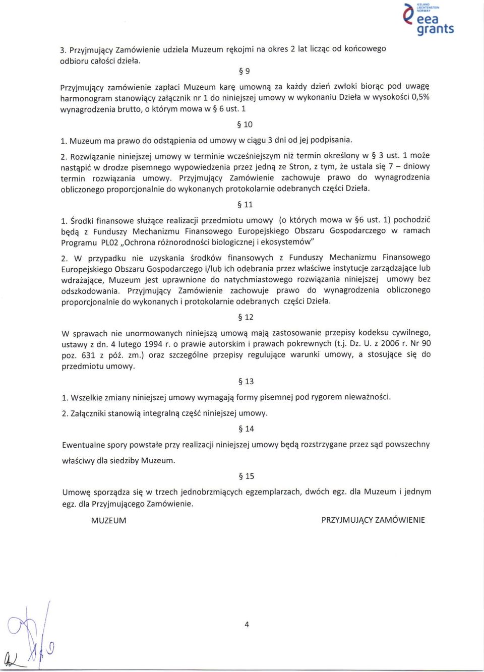 brutto, o kt6rym mowa w 5 6 ust. 1 $10 1. Muzeum ma prawo do odstapienia od umowy w ciegu 3 dni od jej podpisania. 2.