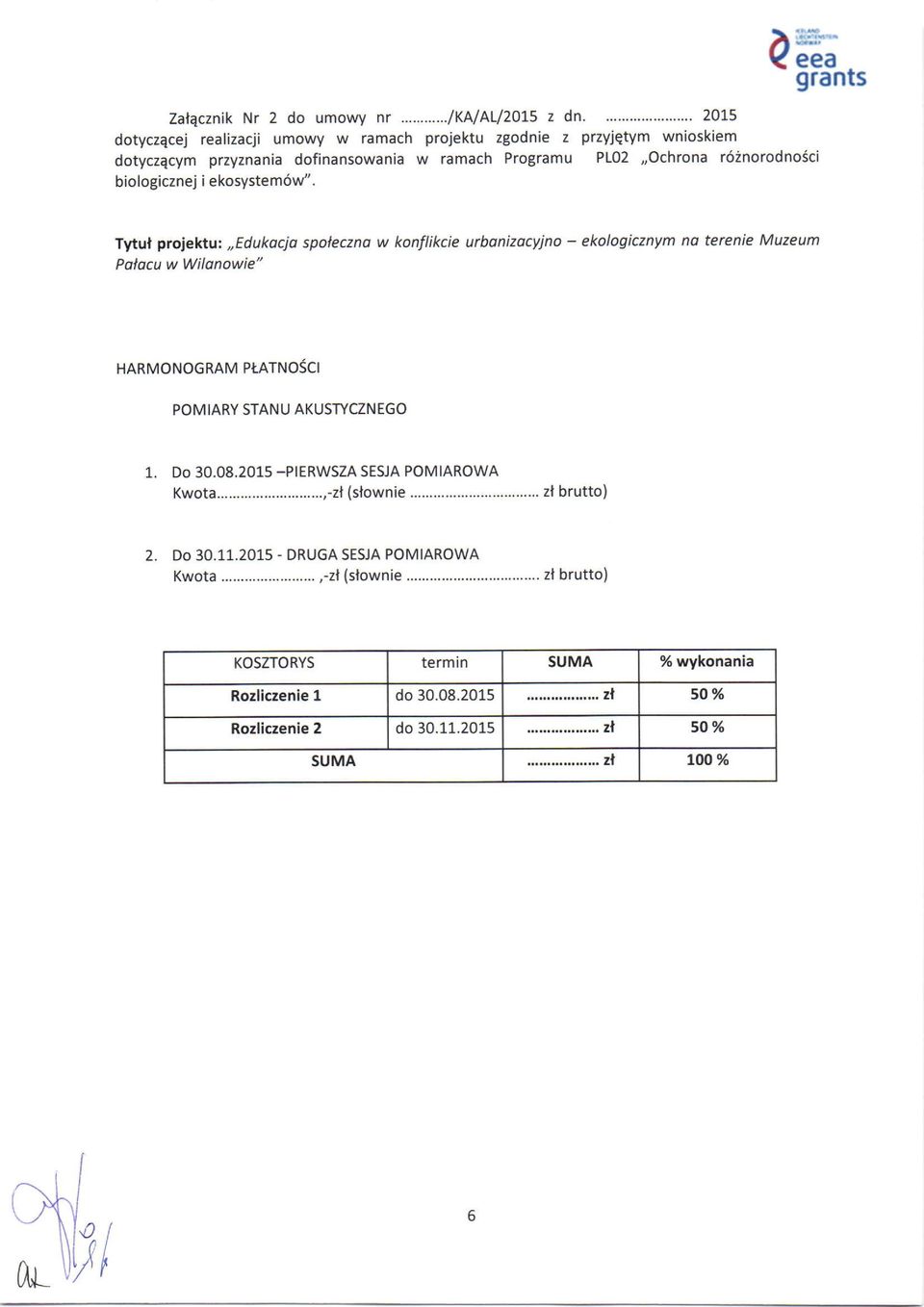 ekosystem6v/'. Tytuf projektu:,,edukocjo spoleczno w konflikcie urbonizocyino - ekologicznym no terenie Muzeum Polocu w wilonowie" HARMoNoGRAM pterruosct POMIARY STANU AKUSryCZNEGO 1.