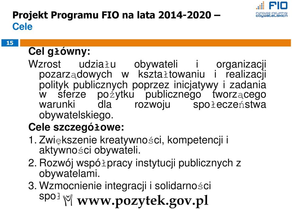 warunki dla rozwoju społeczeństwa obywatelskiego. Cele szczegółowe: 1.