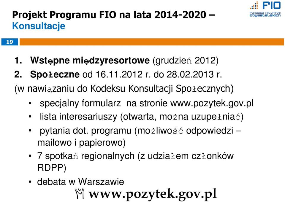 (w nawiązaniu do Kodeksu Konsultacji Społecznych) specjalny formularz na stronie www.pozytek.gov.