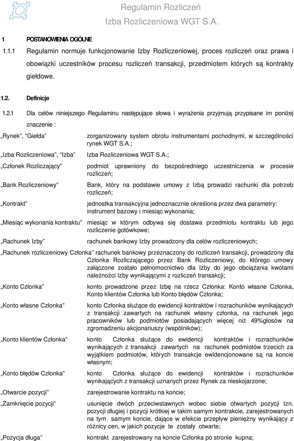 Rozliczeniowy Kontrakt Miesiąc wykonania kontraktu Rachunek Izby zorganizowany system obrotu instrumentami pochodnymi, w szczególności rynek WGT S.A.