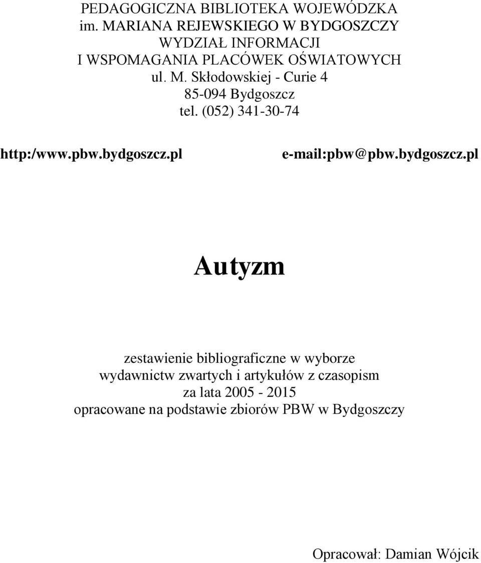 Skłodowskiej - Curie 4 85-094 Bydgoszcz tel. (052) 341-30-74 http:/www.pbw.bydgoszcz.pl e-mail:pbw@pbw.