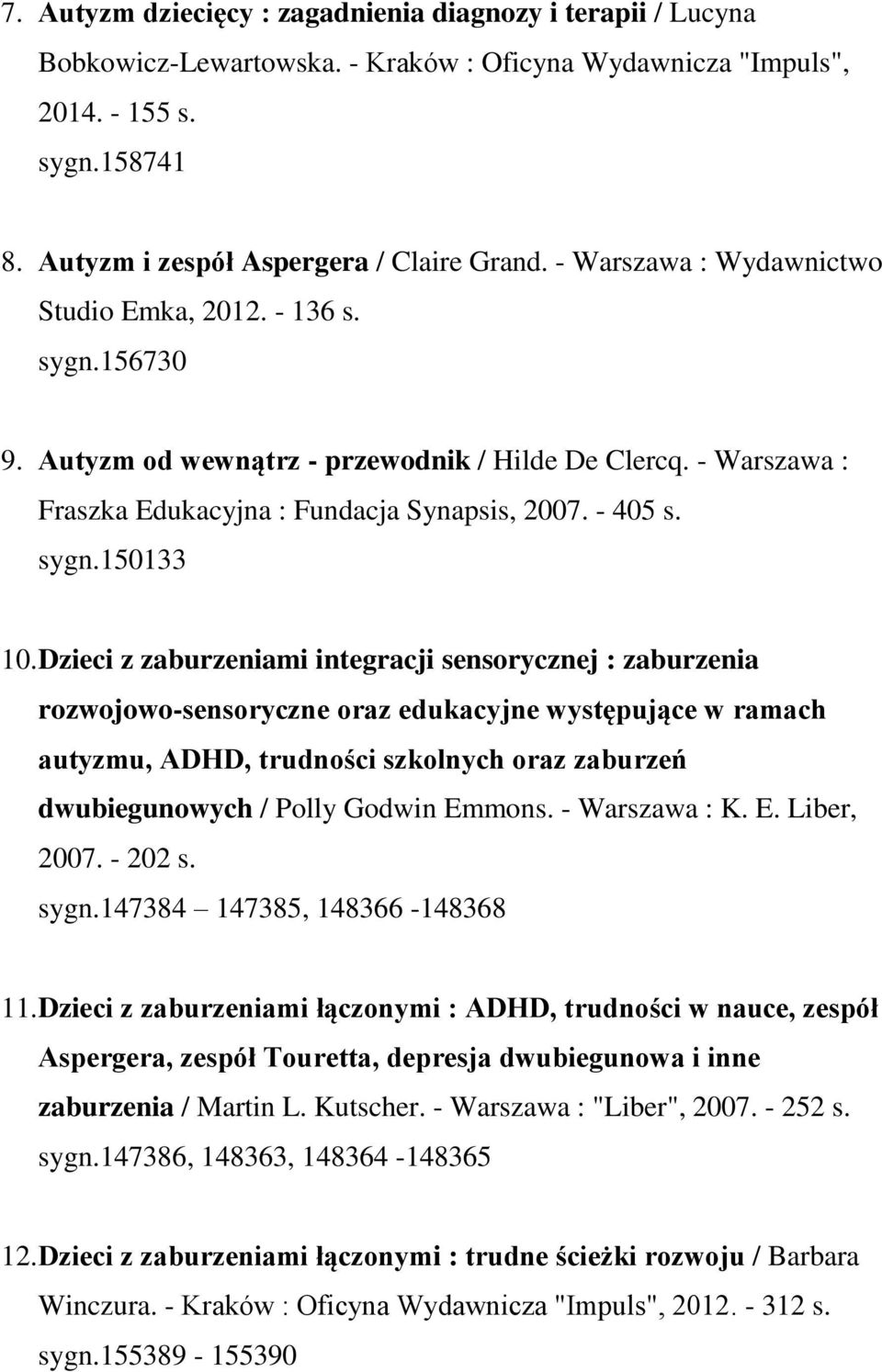 Dzieci z zaburzeniami integracji sensorycznej : zaburzenia rozwojowo-sensoryczne oraz edukacyjne występujące w ramach autyzmu, ADHD, trudności szkolnych oraz zaburzeń dwubiegunowych / Polly Godwin