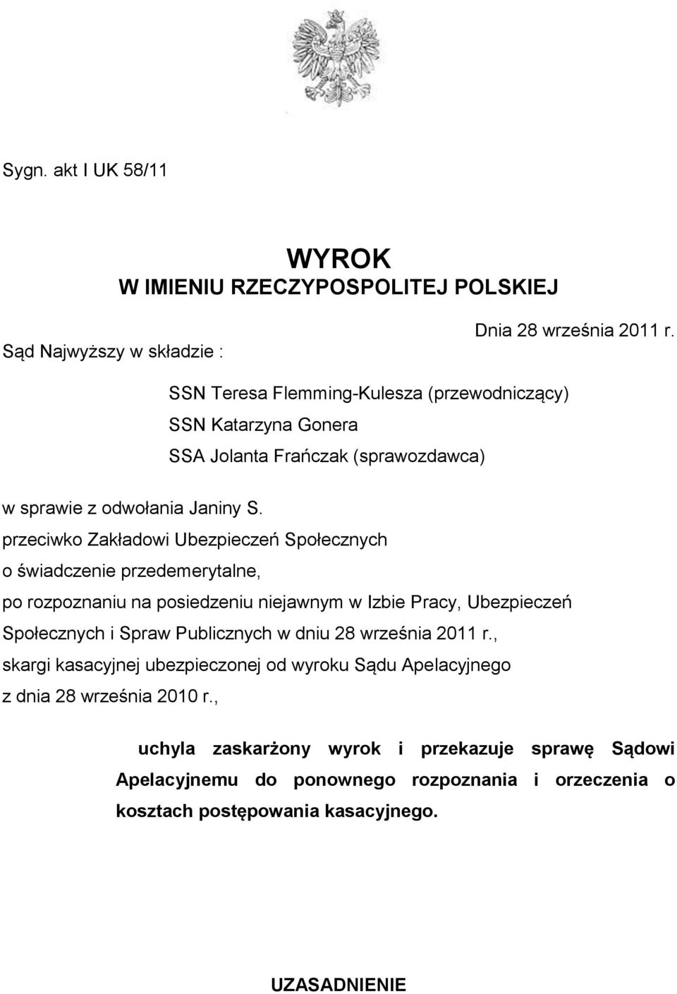 przeciwko Zakładowi Ubezpieczeń Społecznych o świadczenie przedemerytalne, po rozpoznaniu na posiedzeniu niejawnym w Izbie Pracy, Ubezpieczeń Społecznych i Spraw