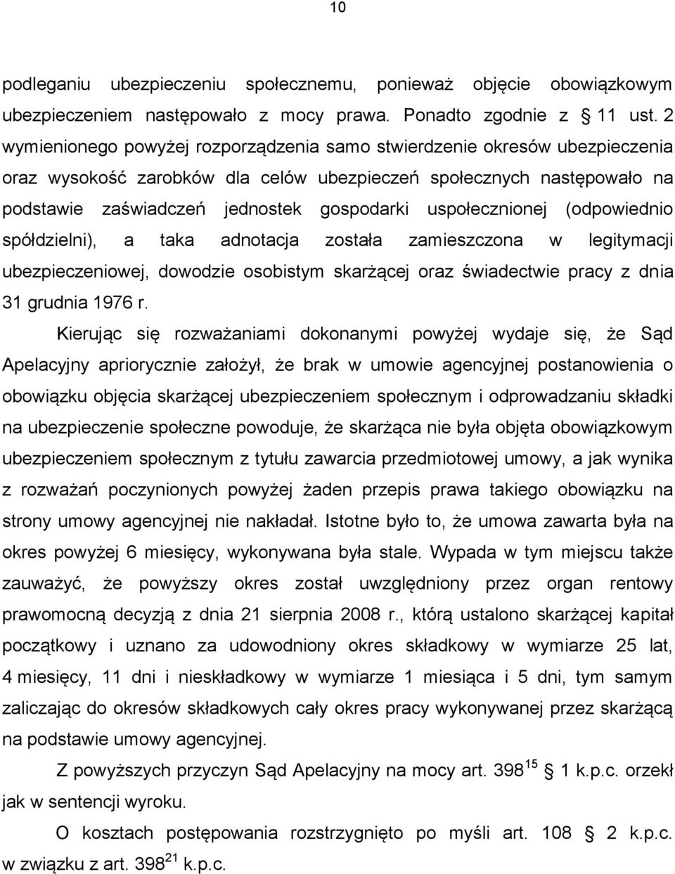 uspołecznionej (odpowiednio spółdzielni), a taka adnotacja została zamieszczona w legitymacji ubezpieczeniowej, dowodzie osobistym skarżącej oraz świadectwie pracy z dnia 31 grudnia 1976 r.