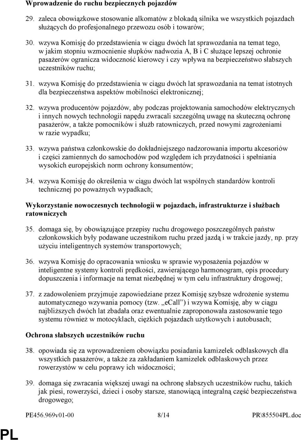 czy wpływa na bezpieczeństwo słabszych uczestników ruchu; 31.