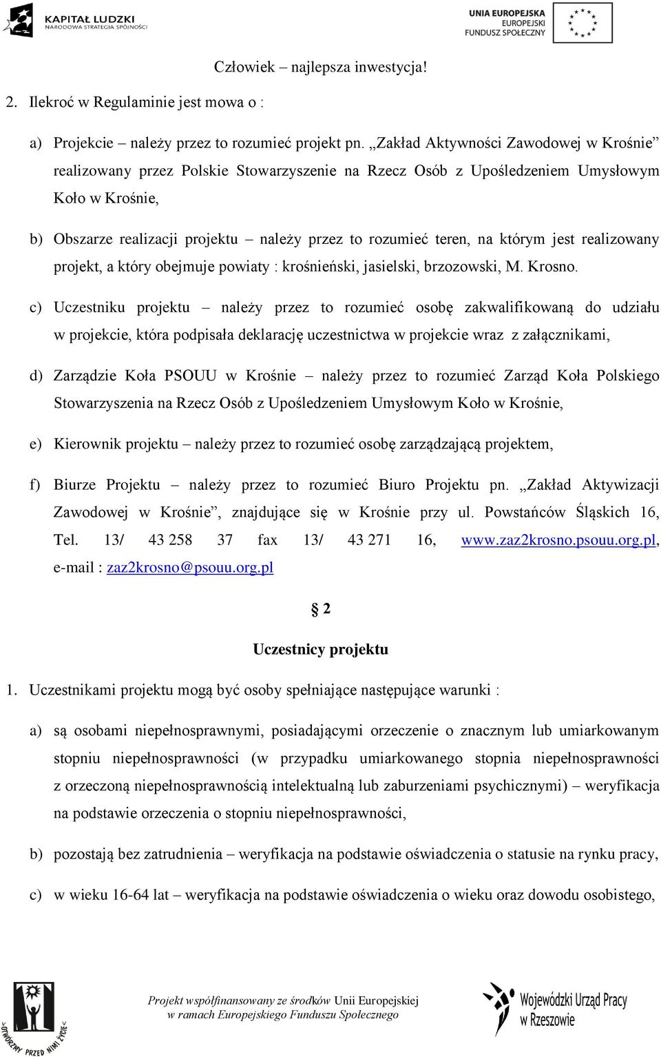 na którym jest realizowany projekt, a który obejmuje powiaty : krośnieński, jasielski, brzozowski, M. Krosno.