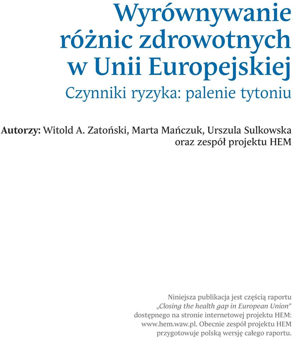 Zatoński, Marta Mańczuk, Urszula Sulkowska oraz zespół projektu HEM Niniejsza publikacja jest