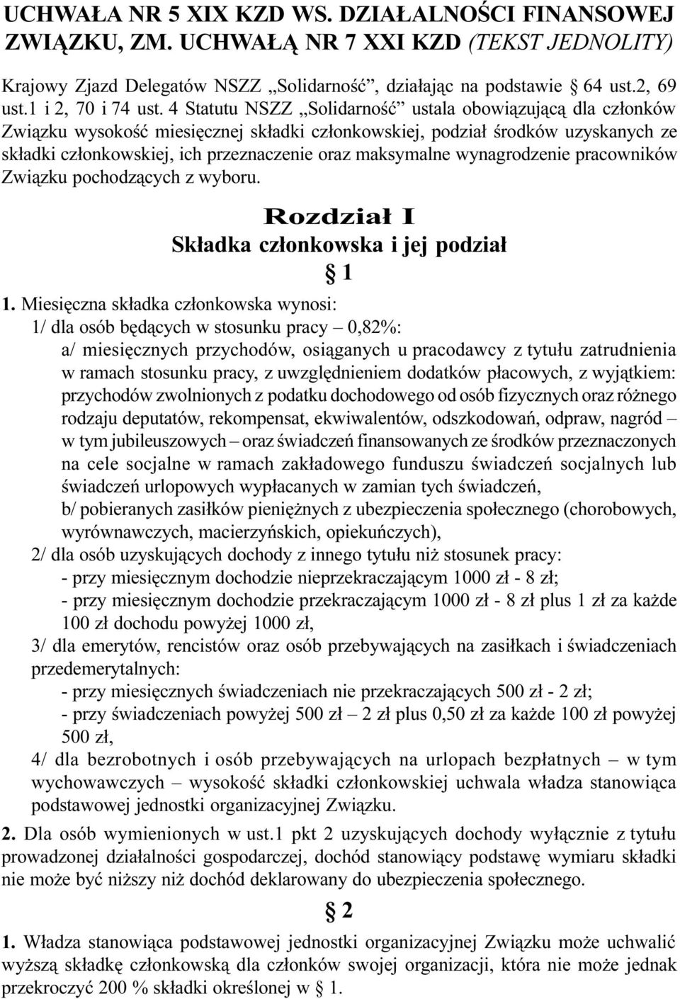 wynagrodzenie pracowników Zwi¹zku pochodz¹cych z wyboru. Rozdzia³ I Sk³adka cz³onkowska i jej podzia³ 1 1.