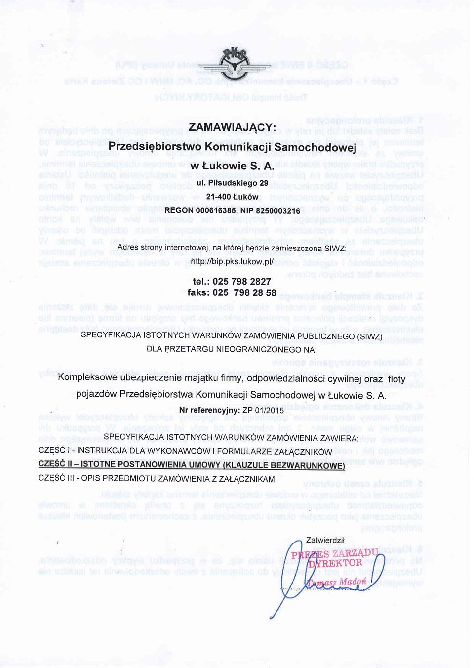 : 025 798 2827 faks: 025 798 28 58 SPECYFI KACJA ISTOTNYCH WARU N KOW ZAMOWI EN IA PU BLICZN EGO (SIWZ) DLA PRZETARGU NI EOGRANICZONEGO NA: Kompleksowe ubezpieczenie majqtku firmy,