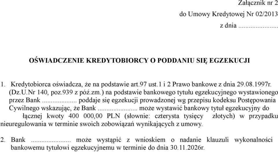 .. poddaje się egzekucji prowadzonej wg przepisu kodeksu Postępowania Cywilnego wskazując, że Bank.