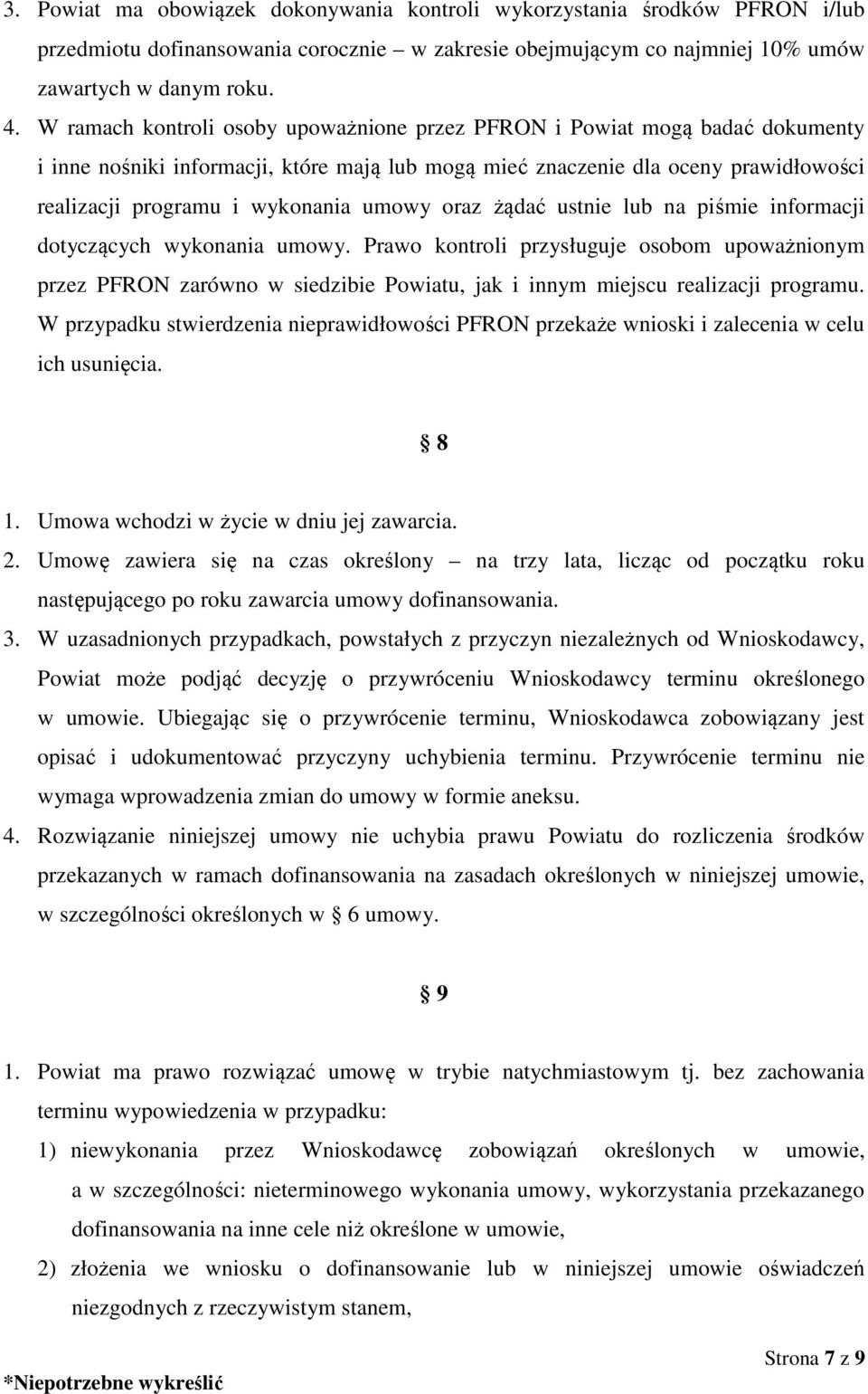 umowy oraz żądać ustnie lub na piśmie informacji dotyczących wykonania umowy.