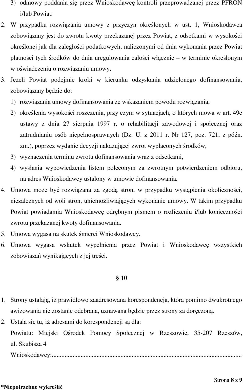 środków do dnia uregulowania całości włącznie w terminie określonym w oświadczeniu o rozwiązaniu umowy. 3.