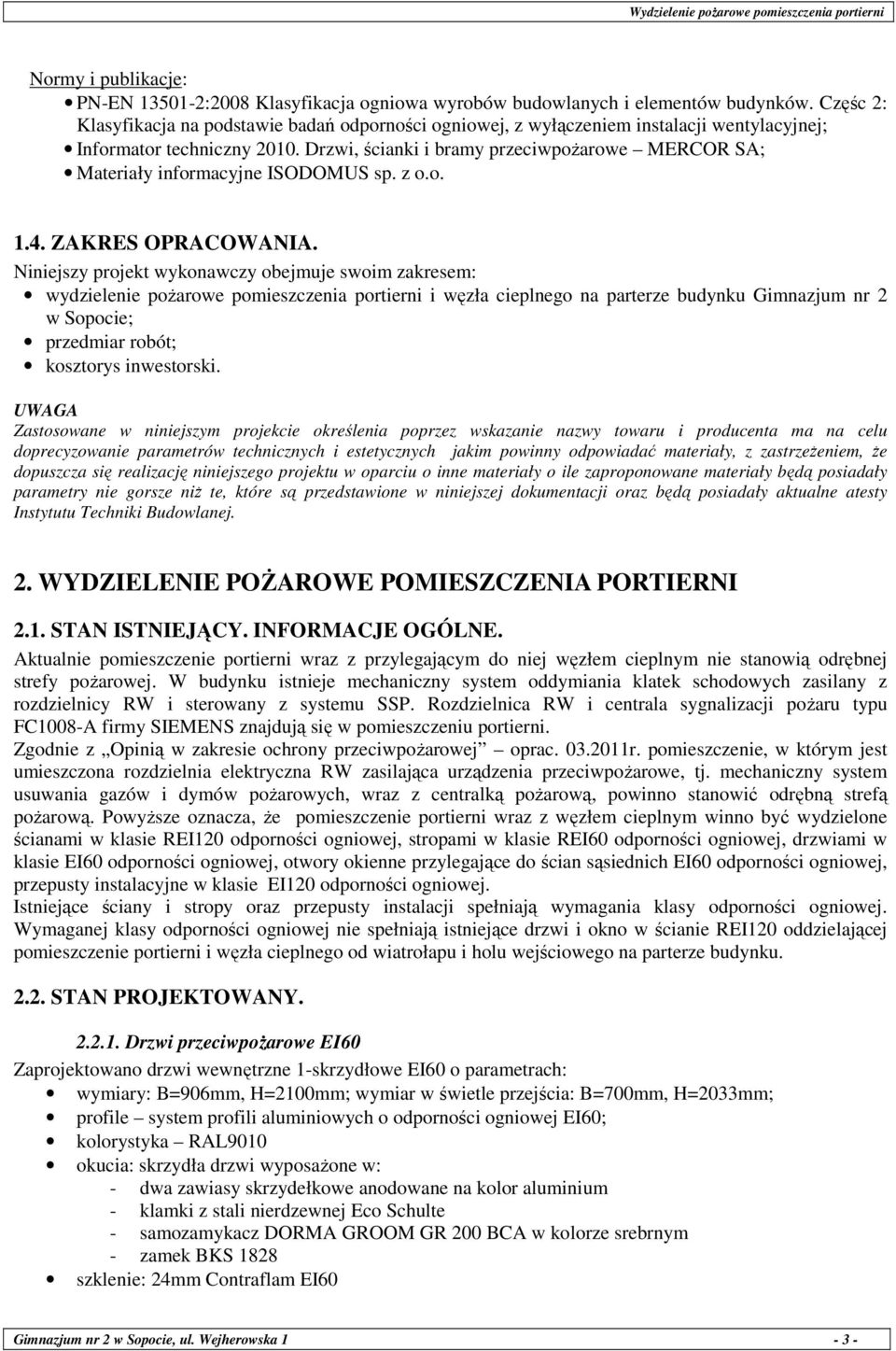 Drzwi, ścianki i bramy przeciwpoŝarowe MERCOR SA; Materiały informacyjne ISODOMUS sp. z o.o. 1.4. ZAKRES OPRACOWANIA.