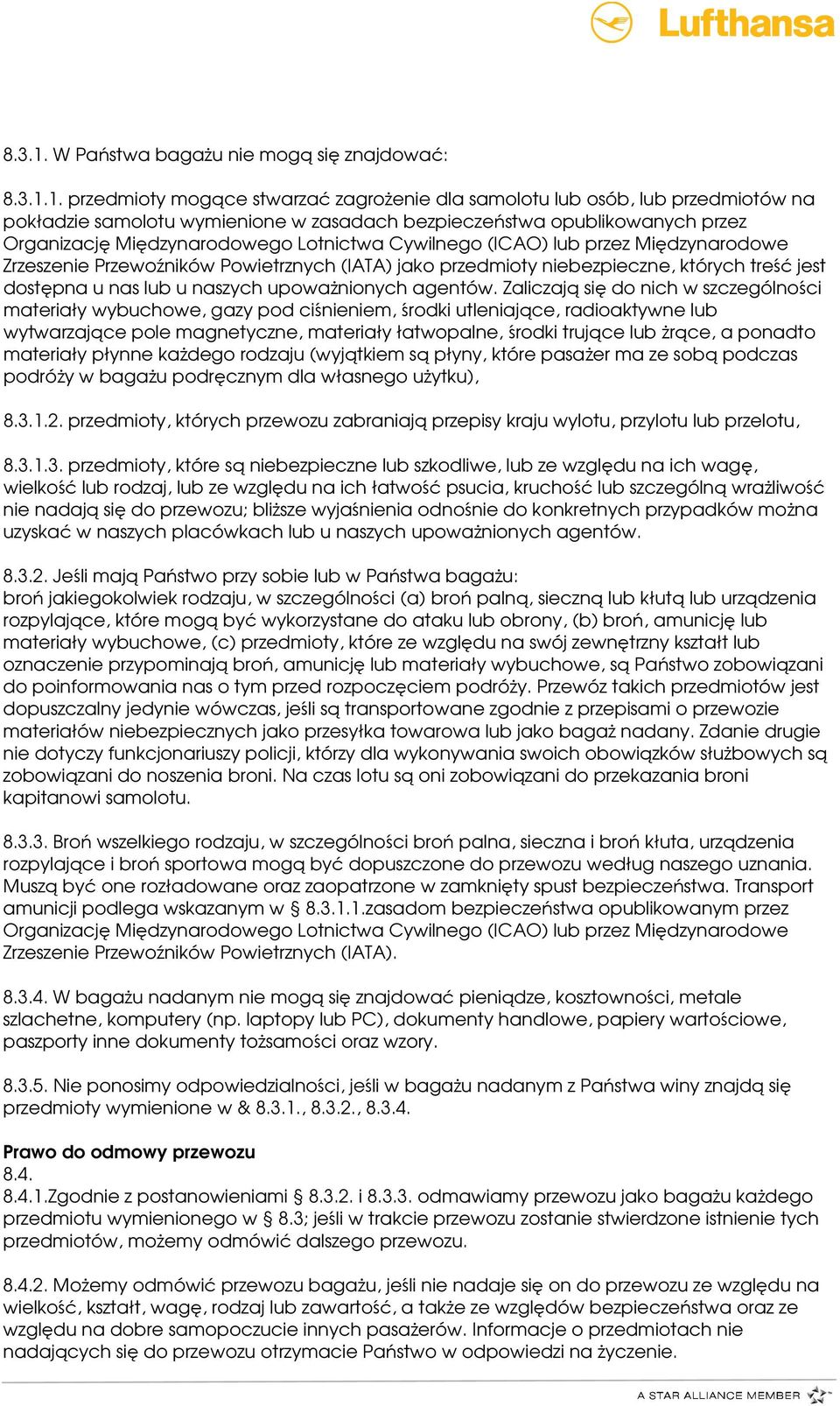 przedmioty mogące stwarzać zagrożenie dla samolotu lub osób, lub przedmiotów na pokładzie samolotu wymienione w zasadach bezpieczeństwa opublikowanych przez Organizację Międzynarodowego Lotnictwa