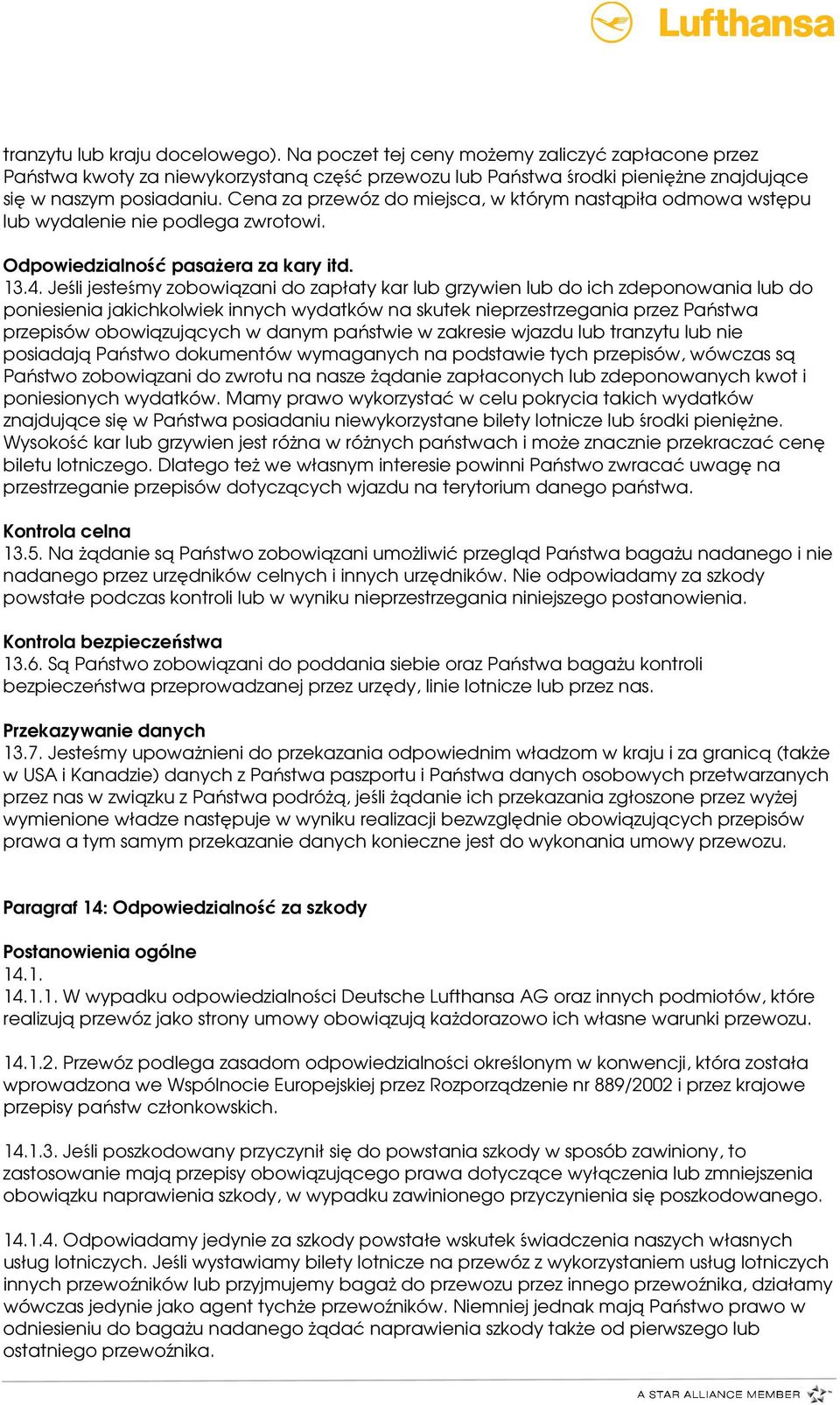 Jeśli jesteśmy zobowiązani do zapłaty kar lub grzywien lub do ich zdeponowania lub do poniesienia jakichkolwiek innych wydatków na skutek nieprzestrzegania przez Państwa przepisów obowiązujących w