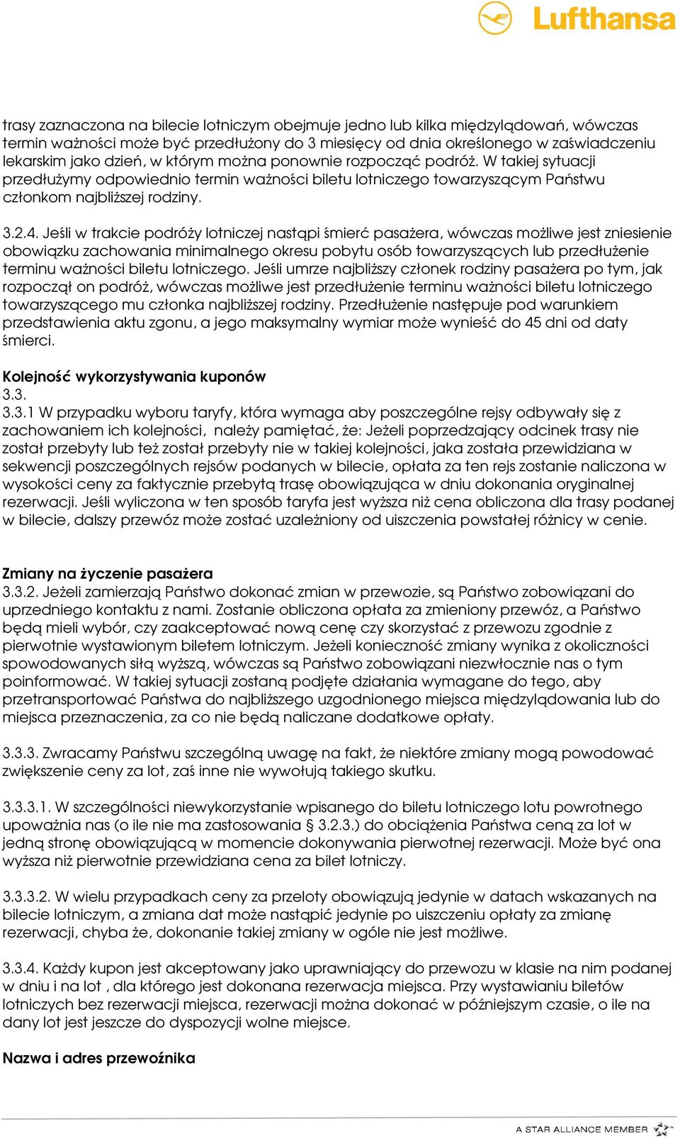 Jeśli w trakcie podróży lotniczej nastąpi śmierć pasażera, wówczas możliwe jest zniesienie obowiązku zachowania minimalnego okresu pobytu osób towarzyszących lub przedłużenie terminu ważności biletu
