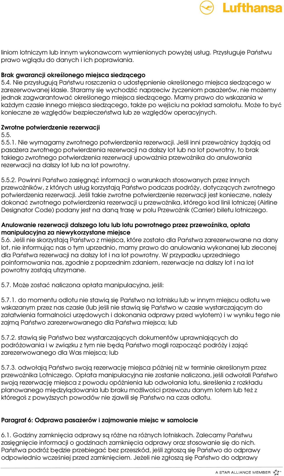 Staramy się wychodzić naprzeciw życzeniom pasażerów, nie możemy jednak zagwarantować określonego miejsca siedzącego.
