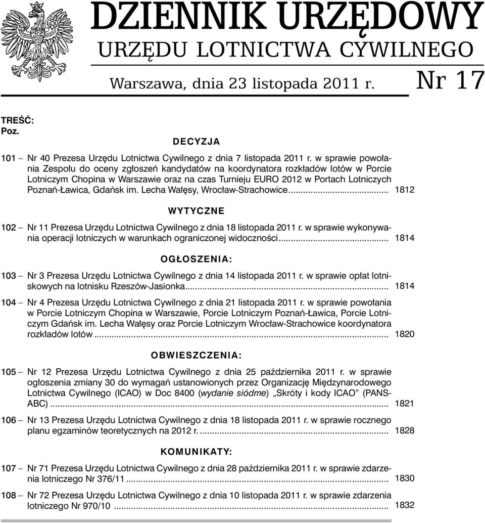 Gdańsk im. Lecha Wałęsy, Wrocław-Strachowice.. WYTYCZNE 102 Nr 11 Prezesa Urzędu Lotnictwa Cywilnego z dnia 18 listopada 2011 r.