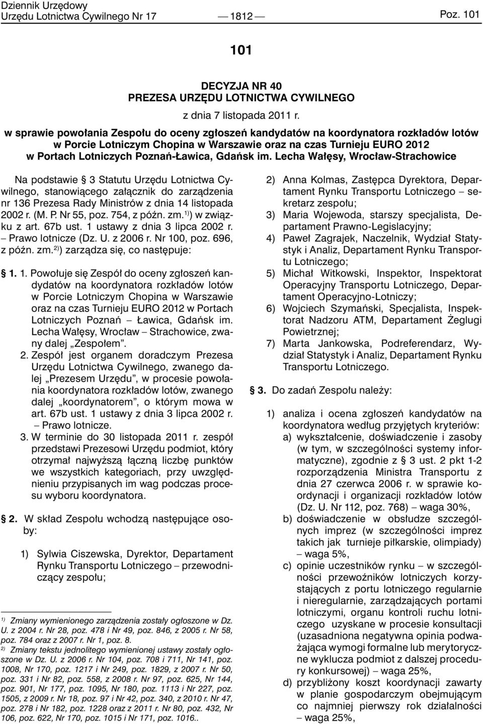Gdańsk im. Lecha Wałęsy, Wrocław-Strachowice Na podstawie 3 Statutu Urzędu Lotnictwa Cywilnego, stanowiącego załącznik do zarządzenia nr 136 Prezesa Rady Ministrów z dnia 14 listopada 2002 r. (M. P. Nr 55, poz.