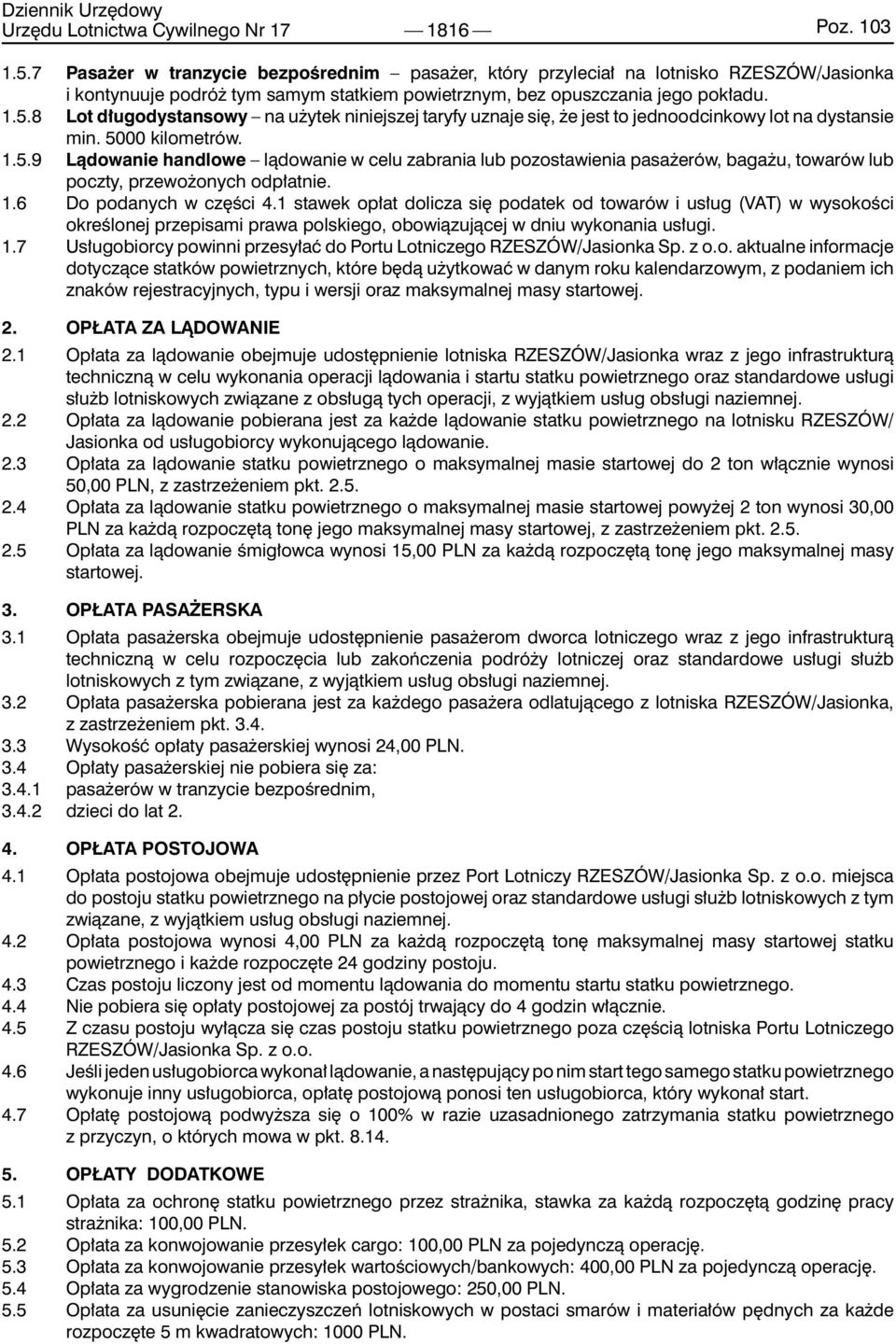 8 Lot długodystansowy na użytek niniejszej taryfy uznaje się, że jest to jednoodcinkowy lot na dystansie min. 50